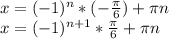 x=(-1)^n*(-\frac{\pi}{6})+\pi n\\\ x=(-1)^{n+1}*\frac{\pi}{6}+\pi n