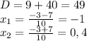 D=9+40=49\\\ x_1=\frac{-3-7}{10}=-1\\\ x_2=\frac{-3+7}{10}=0,4