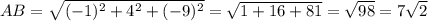 AB=\sqrt{(-1)^2+4^2+(-9)^2}=\sqrt{1+16+81}=\sqrt{98}=7\sqrt2