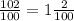 \frac{102}{100}=1\frac{2}{100}