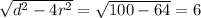 \sqrt{d^2-4r^2}=\sqrt{100-64}=6