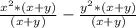 \frac{x^2*(x+y)}{(x+y)}-\frac{y^2*(x+y)}{(x+y)}