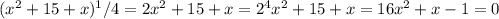 (x^2+15+x)^1/4=2 x^2+15+x=2^4 x^2+15+x=16 x^2+x-1=0