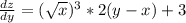 \frac{dz}{dy}=(\sqrt{x})^3*2(y-x)+3