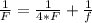 \frac{1}{F}=\frac{1}{4*F}+\frac{1}{f}