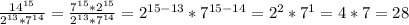 \frac{14^{15}}{2^{13}* 7^{14}}= \frac{7^{15}* 2^{15}}{2^{13}* 7^{14}} = 2^{15-13} * 7^{15-14} = 2^2 * 7^1 = 4*7 = 28