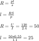 R=\frac{pl}{s}\\\\ l=\frac{RS}{p}\\\\ R=\frac{U}{I}=\frac{120}{2.4}=50\\\\ l=\frac{50*0.55}{1.1}=25