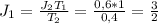 J_1=\frac{J_2T_1}{T_2}=\frac{0,6*1}{0,4}=\frac32