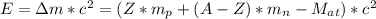 E=зm*c^{2}=(Z*m_{p}+(A-Z)*m_{n}-M_{at})*c^{2}