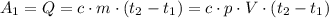 A_{1}=Q=c \cdot m \cdot (t_{2}-t_{1})=c \cdot p \cdot V \cdot (t_{2}-t_{1})