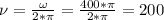 \nu=\frac{\omega}{2*\pi}=\frac{400*\pi}{2*\pi}=200