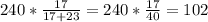 240*\frac{17}{17+23}=240*\frac{17}{40}=102