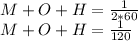 M+O+H=\frac{1}{2*60}\\ M+O+H=\frac{1}{120}