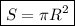 \boxed{S=\pi R^2\\}\\