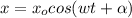 x=x_o cos(wt+\alpha)