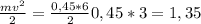 \frac{mv^2}{2}=\frac{0,45*6}{2}0,45*3=1,35