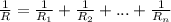 \frac{1}{R}=\frac{1}{R_1}+\frac{1}{R_2}+...+\frac{1}{R_n}