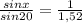 \frac{sinx}{sin20}=\frac{1}{1,52}