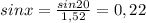 sinx=\frac{sin20}{1,52}=0,22