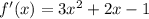 f'(x)=3x^2+2x-1