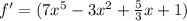 f'=(7x^5-3x^2+\frac{5}{3}x+1)