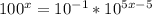 100^x=10^{-1}*10^{5x-5}