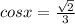 cosx=\frac{\sqrt{2}}{3}