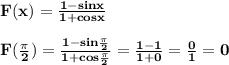 \bf F(x)=\frac{1-sinx}{1+cosx}\\\\F(\frac{\pi}2)=\frac{1-sin\frac{\pi}2}{1+cos\frac{\pi}2}=\frac{1-1}{1+0}=\frac{0}1=0