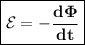 \boxed{\bf\mathcal E=-\frac{d\Phi}{dt}}