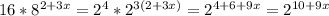 16*8^{2+3x}=2^4*2^{3(2+3x)}=2^{4+6+9x}=2^{10+9x}