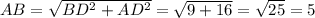 AB=\sqrt{BD^2+AD^2}=\sqrt{9+16}=\sqrt{25}=5