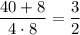 \dfrac {40+8}{4\cdot8}=\dfrac32