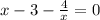 x-3-\frac{4}{x}=0