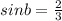 sinb=\frac{2}{3}