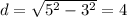 d=\sqrt{5^2-3^2}=4