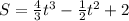 S=\frac{4}{3}t^{3}-\frac{1}{2}t^{2}+2