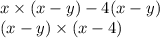 x \times (x - y) - 4(x - y) \\ (x - y) \times (x - 4)