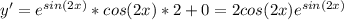 y'=e^{sin(2x)}*cos(2x)*2+0=2cos(2x)e^{sin(2x)}