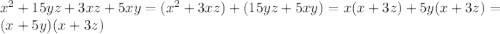 x^2+15yz+3xz+5xy=(x^2+3xz)+(15yz+5xy)=x(x+3z)+5y(x+3z)=(x+5y)(x+3z)