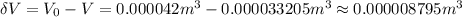 \delta V=V_0-V=0.000042m^3-0.000033205m^3\approx 0.000008795m^3