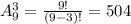 A_9^3 = \frac{9!}{(9-3)!} = 504