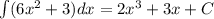 \int(6x^2+3)dx = 2x^3+3x + C