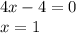 4x-4=0\\x=1