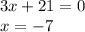 3x+21=0\\x=-7