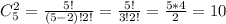 C_5^2=\frac{5!}{(5-2)!2!}=\frac{5!}{3!2!}=\frac{5*4}{2}=10