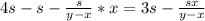 4s-s-\frac{s}{y-x}*x=3s-\frac{sx}{y-x}