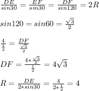 \frac{DE}{sin30}=\frac{EF}{sin30}=\frac{DF}{sin 120}=2R\\\\ sin 120=sin 60=\frac{\sqrt{3}}{2}\\\\ \frac{4}{\frac{1}{2}}=\frac{DF}{\frac{\sqrt{3}}{2}}\\\\ DF=\frac{{4*\frac{\sqrt{3}}{2}}}{\frac{1}{2}}=4\sqrt{3}\\\\ R=\frac{DE}{2*sin30}=\frac{4}{2*\frac{1}{2}}=4