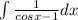 \int \frac 1{cosx-1} dx