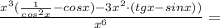 \frac {x^3 (\frac 1 {cos^2 x} - cosx) - 3x^2 \cdot (tgx - sinx))}{x^6} =