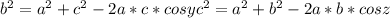 b^2=a^2+c^2-2a*c*cosy c^2=a^2+b^2-2a*b*cosz